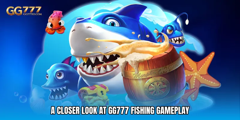 A Closer Look at GG777 Fishing Gameplay