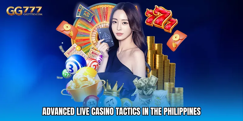 Advanced Live Casino Tactics in the Philippines