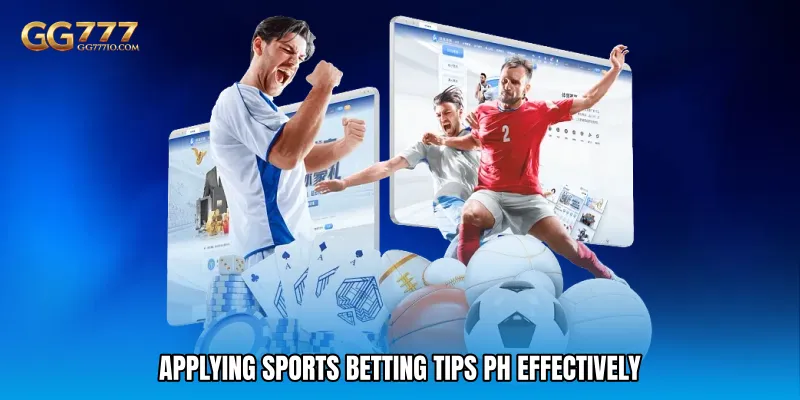 Applying Sports Betting Tips PH Effectively