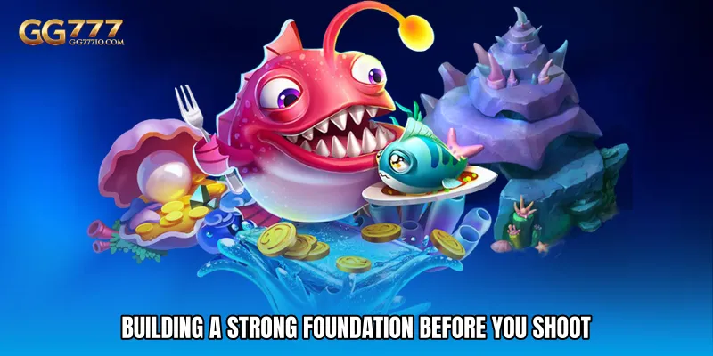 Building A Strong Foundation Before You Shoot