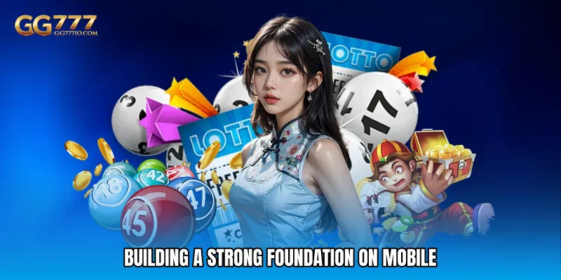 Building a Strong Foundation on Mobile