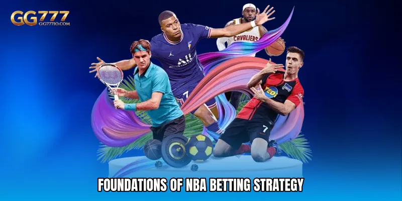 NBA Betting Strategy - Smart Plays For Big Wins 2 Foundations of NBA Betting Strategy