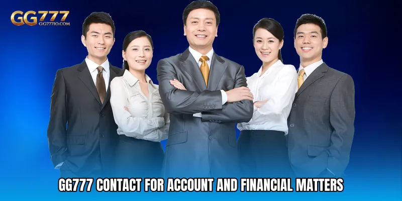 GG777 Contact for Account and Financial Matters