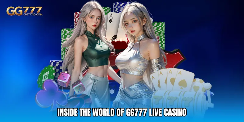 Inside the World of GG777 Live Casino