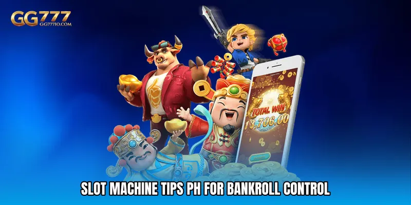 Slot machine tips PH for Bankroll Control