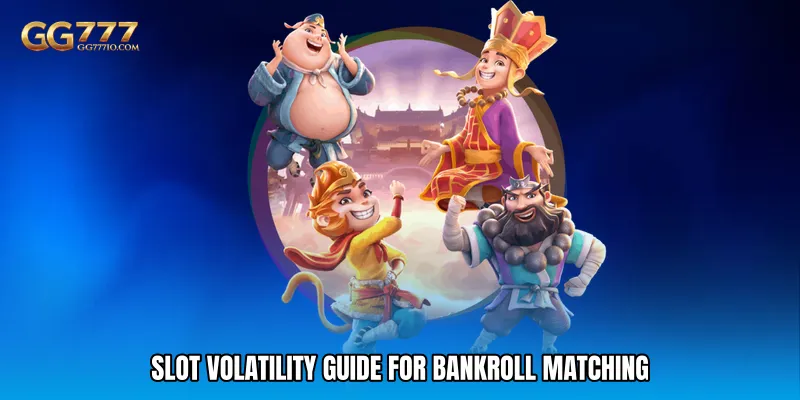 Slot volatility guide For Bankroll Matching
