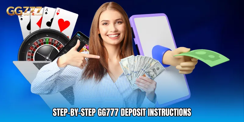 Step-by-Step GG777 Deposit Instructions
