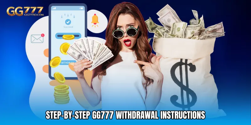 Step-by-Step GG777 Withdrawal Instructions