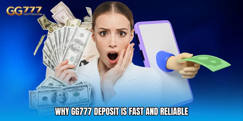 Why GG777 Deposit Is Fast and Reliable